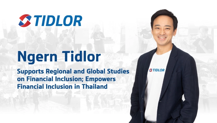 Ngern Tidlor Supports Regional and Global Studies on Financial Inclusion;  Empowers Financial Inclusion in Thailand